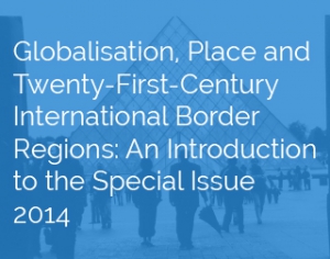 Article by Lawrence Herzog | Globalisation, Place and Twenty-First-Century International Border Regions