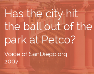 Essay by Lawrence Herzog | Has the city hit the ball out of the park at Petco?